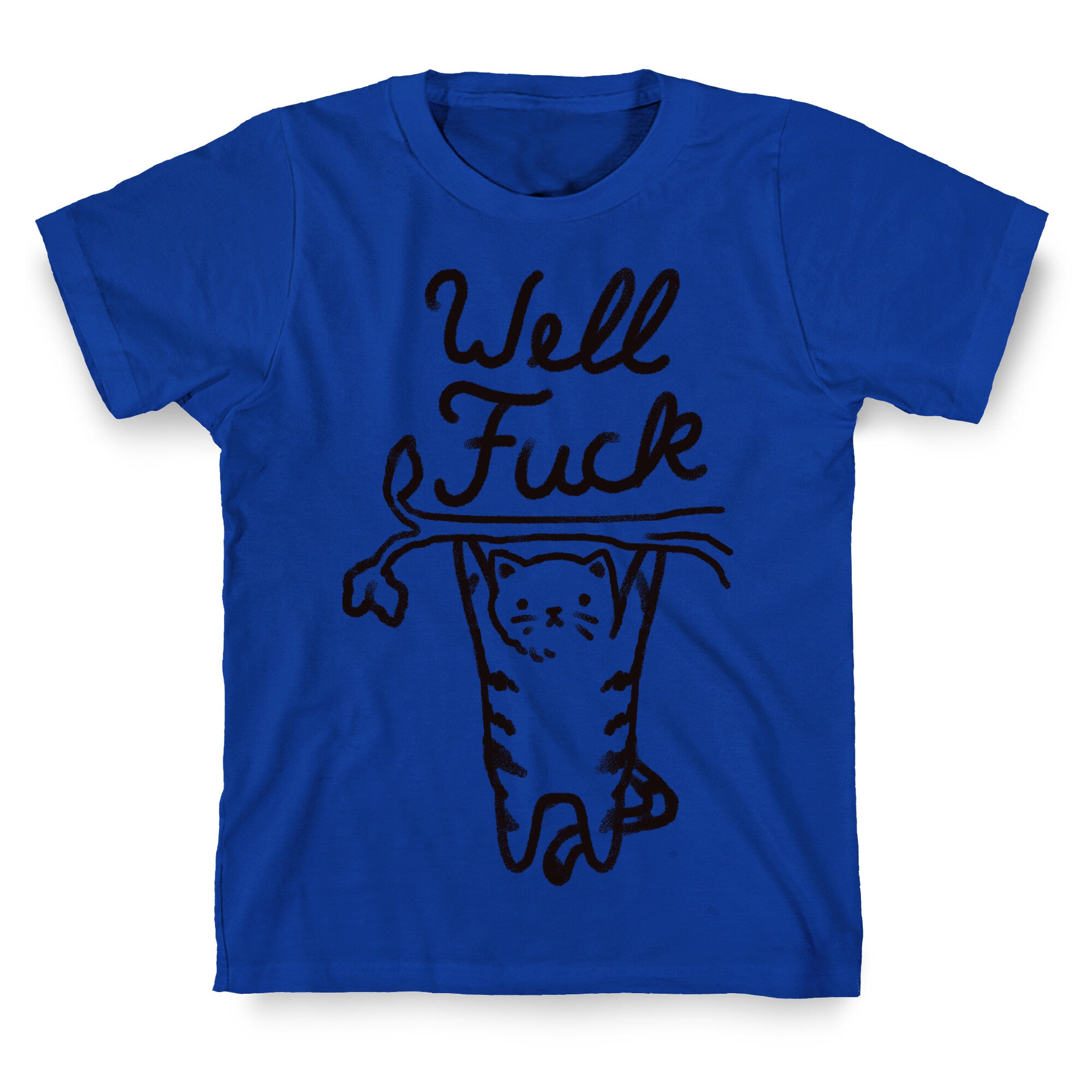 Well Fuck Cat T-Shirt